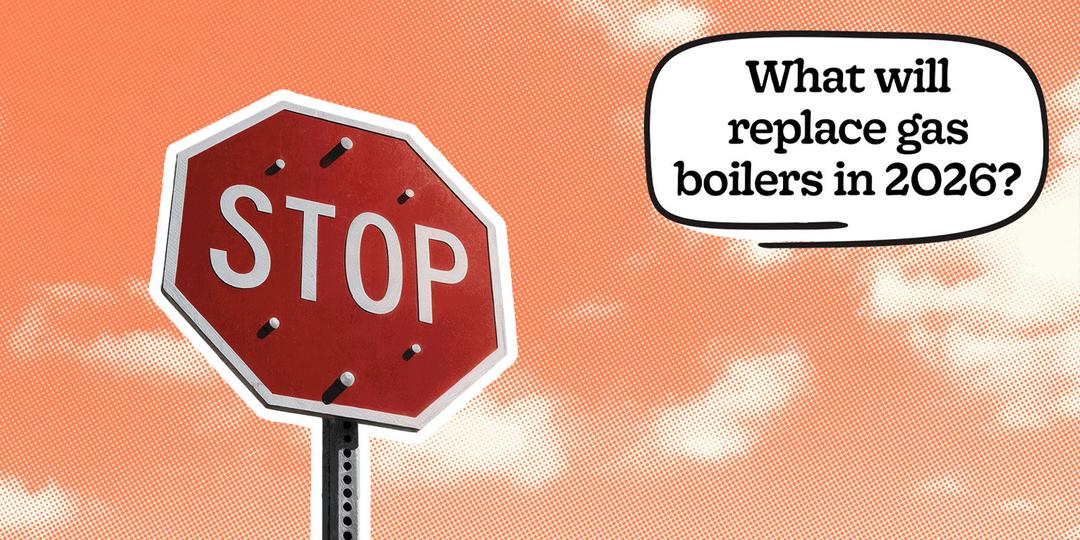 What Will Replace Gas Boilers in 2026? (Don't Worry, You Can Still Replace)